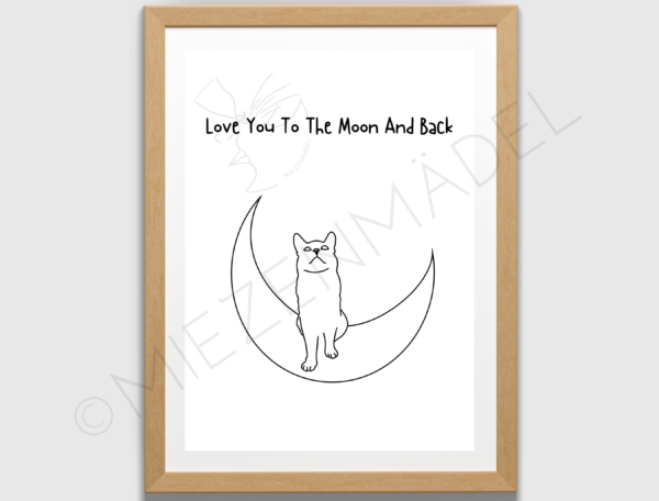 Das Katzenposter "Love You To The Moon And Back" zeigt eine Katze auf einem Mond.🌙 Darüber ist der Spruch "Love You To The Moon And Back" abgebildet.🐈 Es ist in einem minimalistischen und schlichten Design mit dezenten Farben.